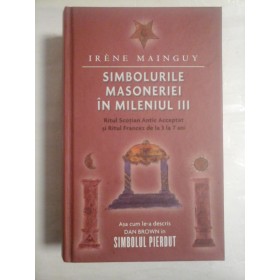   SIMBOLURILE  MASONERIEI  IN MILENIUL  III  -  Irene  MAINGUY 
